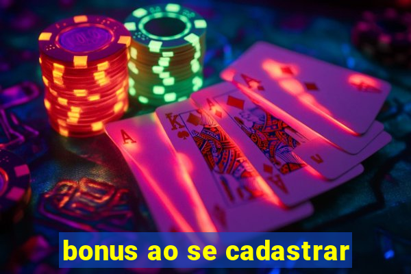 bonus ao se cadastrar